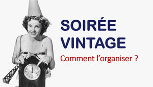 Soirée à thème Vintage : comment bien l'organiser ? - Louise Vintage
